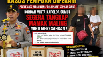 Enam Bulan Kasus Dugaan Penipuan Diperam, Polrestabes Medan Buang “Bola Panas” Ke Polda Sumut, Korban Minta Kapolda Sumut Segera Tangkap Mamak Maling Yang Meresahkan !!!