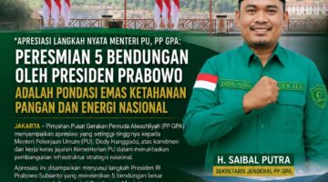 Apresiasi Langkah Nyata Menteri PU, PP GPA: Peresmian 5 Bendungan oleh Presiden Prabowo adalah Pondasi Emas Ketahanan Pangan dan Energi Nasional